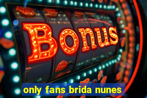 only fans brida nunes